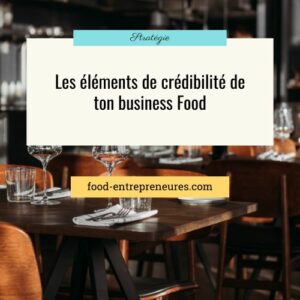 Lire la suite à propos de l’article Les clés de crédibilité d’un business Food