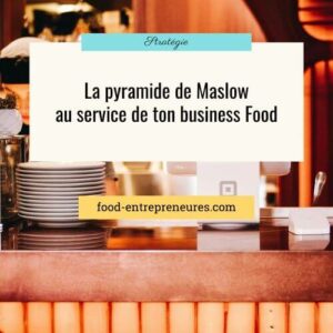 Lire la suite à propos de l’article La pyramide de Maslow dans ton business Food